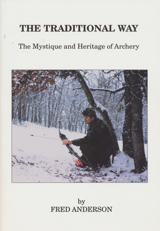 The Traditional Way, The Mystique and Heritage of Archery