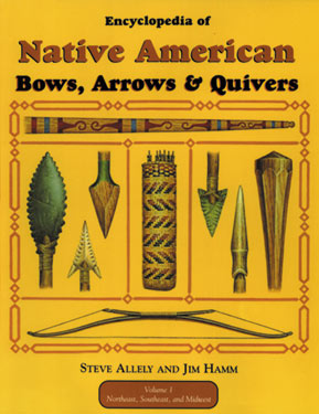 Native American Bows, Arrows, & Quivers Vol 1