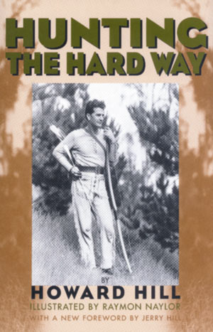 Hunting the Hard Way  By Howard Hill
