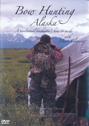 Bow Hunting Alaska, A Traditional Bowhunter's How-to Guide with Marv Clyncke