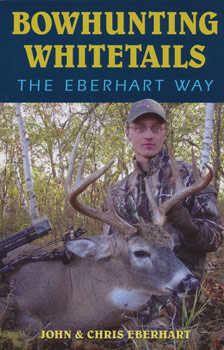 Bowhunting Whitetails: The Eberhart Way