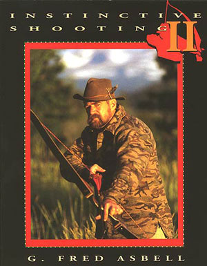 Instinctive Shooting Vol 2  Bow Shooting Book  G.Fred Asbe