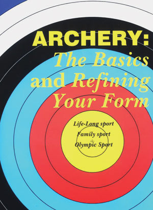 Archery: The Basics & Refining Your Form