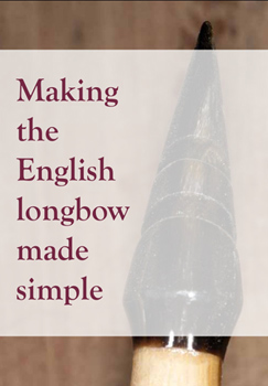 Making the English Longbow Made Simple DVD