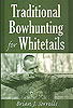 Traditional Bowhunting  For Whitetails  Brian J. Sorrells