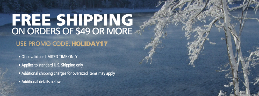 Free Shipping on orders of 49 dollars or more. Use promo code HOLIDAY. Offer valid through 12-18-15. Applies to standard US Shipping only. Additional Shipping charges for oversized items may apply. Additional details below.