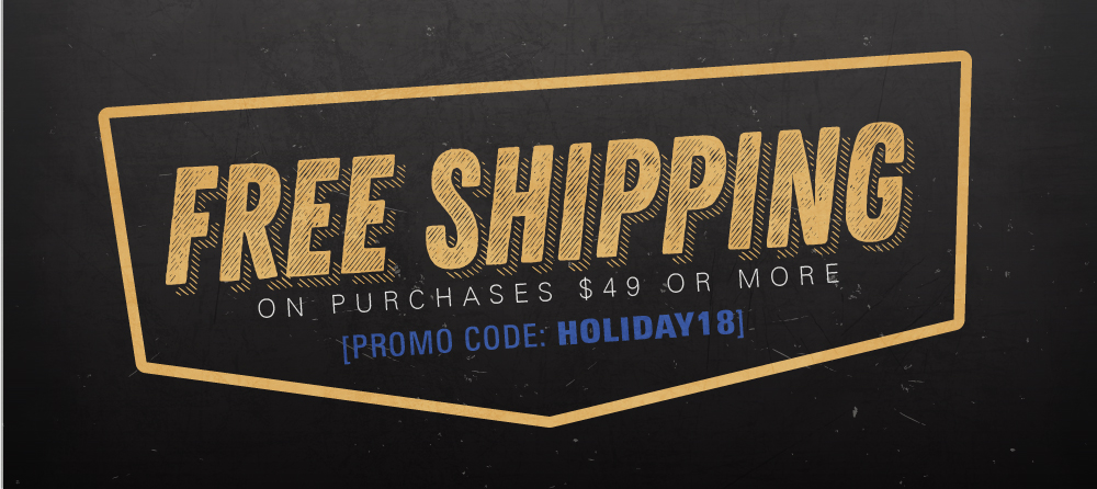 Cyber Week. Free Shipping on purchases of $49 or more. Promo Code: HOLIDAY18