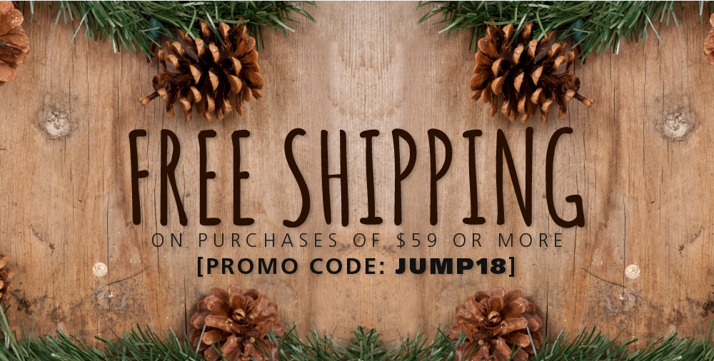 Free Shipping on purchases of $59 or more. Only 42 more days left until Christmas. Get a jump on your shopping list this year. Promo Code: JUMP18. Shop now.