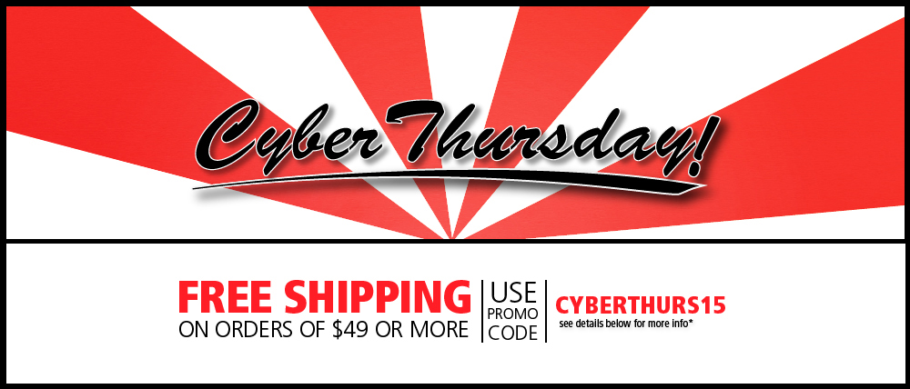 Free Shipping on orders of 49 dollars or more. Use promo code CYBERTHURS15 at checkout.