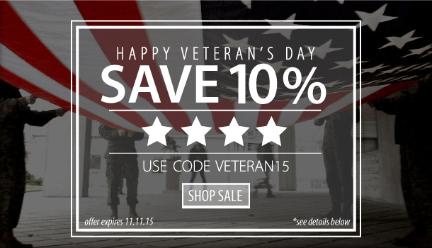 Happy Veteran's Day. Save 10 percent. Use Code VETERAN15. Shop Sale. offer expires 11-11-15. see details below.