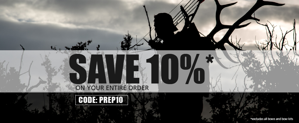 Save 10 percent on your entire order. Code: PREP10. Excludes bows and bow kits.