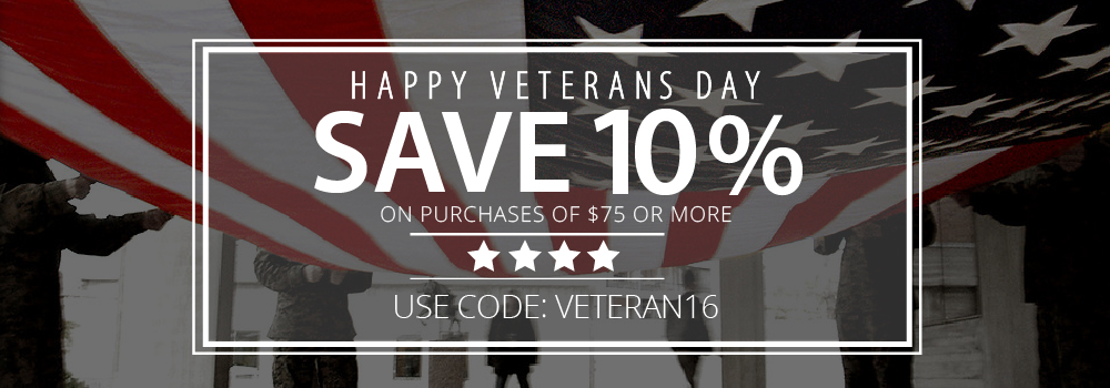 Happy Veterans Day. Save 10% on purchases of $75 or more. Use Code: VETERAN16.