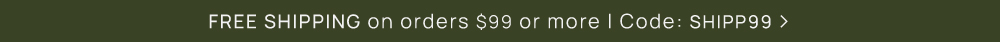 Free Shipping on orders of $99+ click for details