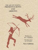 The Art of Making Primitive Bows and Arrows