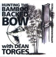 Hunting the Bamboo Backed Bow with Dean Torges DVD