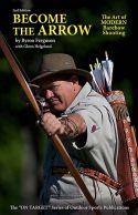 Become the Arrow: The Art of Modern Barebow Shooting, 2nd edition