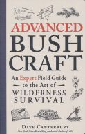 Advanced Bushcraft - An Expert Field Guide for Wilderness Survival