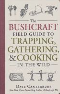 The Bushcraft Guide to Trapping, Gathering, and Cooking in the Wild